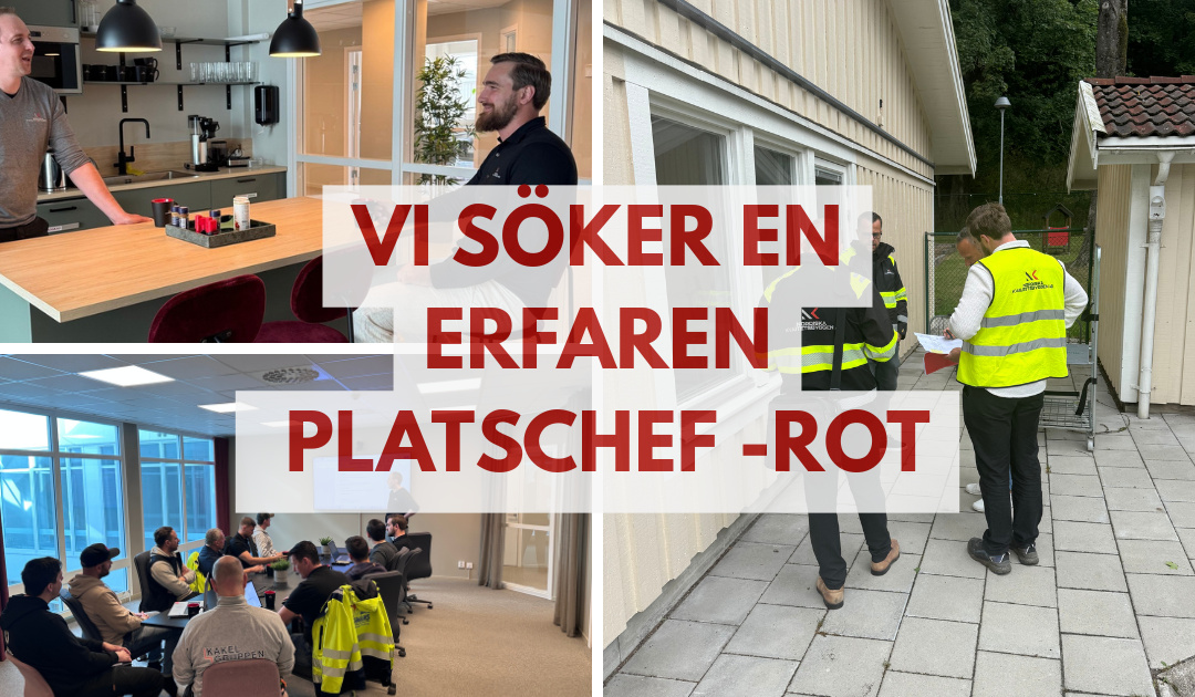 Vi söker en erfaren platschef till vår ROT-avdelning!